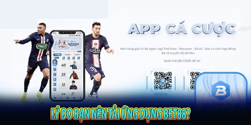 Tại sao nên thực hiện tải app bet88 về thiết bị